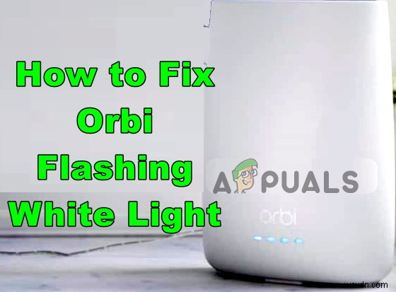 วิธีแก้ไข Orbi Router กะพริบแสงสีขาว 