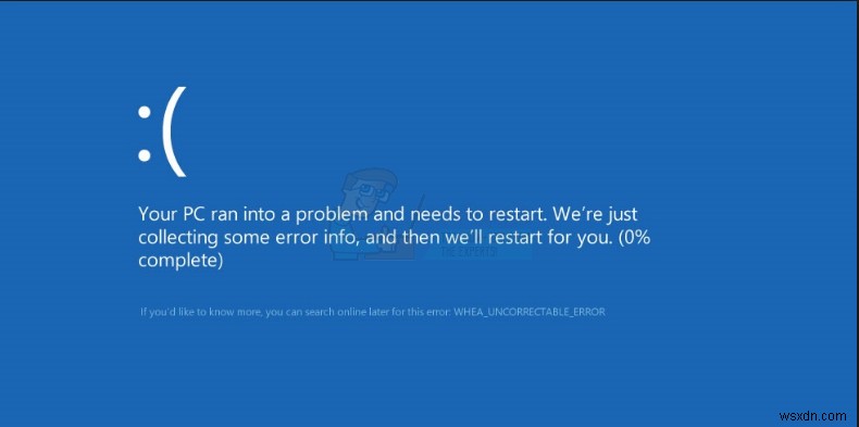 วิธีแก้ไข WHEA_UNCORRECTABLE_ERROR บน Windows 7, 8 และ 10 