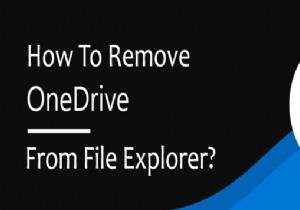 วิธีลบ OneDrive จาก File Explorer ใน Windows 10 