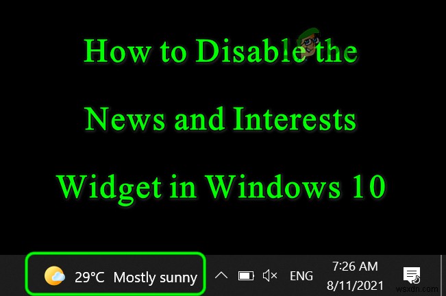 วิธีลบสภาพอากาศและข่าวสารออกจากทาสก์บาร์ใน Windows 10 