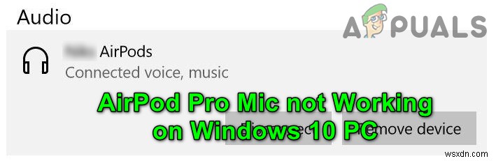 [แก้ไขแล้ว] ปัญหาไมโครโฟน AirPods Pro บน Windows 10 