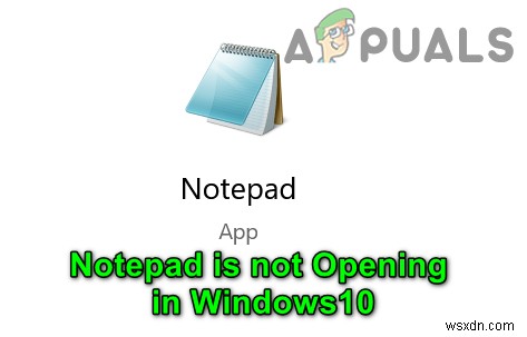 แก้ไข:Notepad ไม่เปิดใน Windows 10 