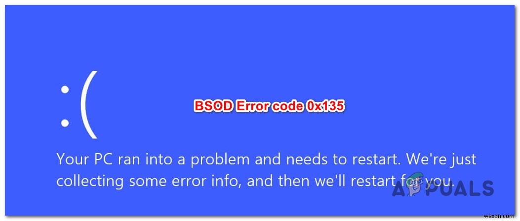 วิธีแก้ไข BSOD ด้วยรหัสข้อผิดพลาด 0x135 บน Windows 10 