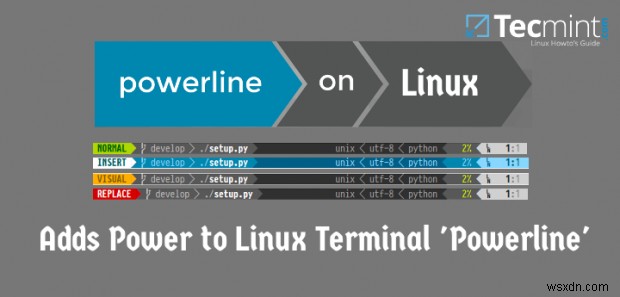 Powerline – เพิ่ม Statuslines ที่ทรงพลังและพร้อมท์ให้กับ Vim Editor และ Bash Terminal 