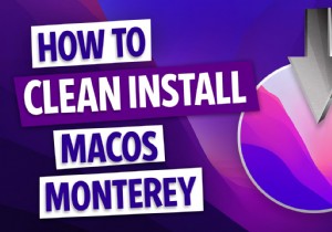 วิธีทำความสะอาด ติดตั้ง macOS Monterey ในไม่กี่ขั้นตอนง่ายๆ 