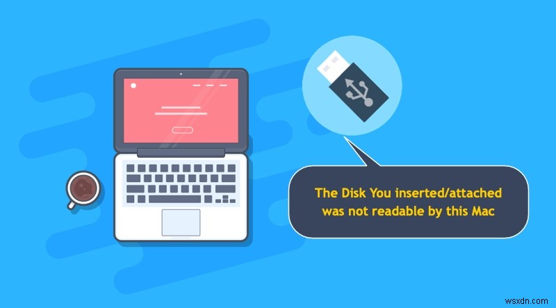 6 โซลูชันเพื่อซ่อมแซม USB ที่ไม่สามารถอ่านได้บน Mac โดยไม่มีข้อมูลสูญหาย (2022)