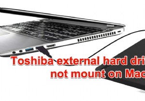 วิธีการแก้ไขฮาร์ดไดรฟ์ภายนอกของ Toshibas ที่ไม่ได้ติดตั้งบน Mac?