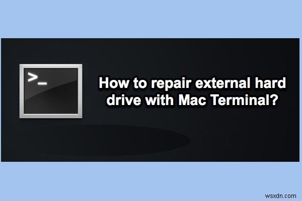 วิธีการซ่อมแซมฮาร์ดไดรฟ์ภายนอกด้วย Mac Terminal