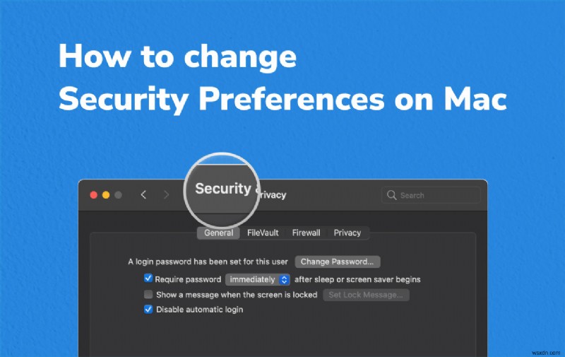 วิธีง่ายๆ ในการเปลี่ยนการตั้งค่าความปลอดภัยบน Mac