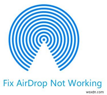 วิธียอดนิยมในการแก้ไข AirDrop ไม่ทำงานบน Mac 