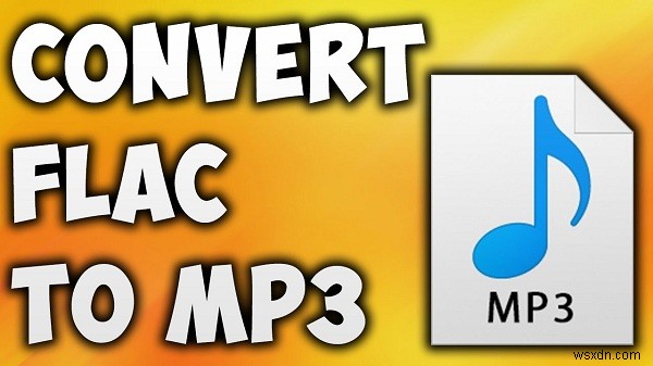 วิธีง่ายๆ 4 อันดับแรกในการแปลง FLAC เป็น MP3 บน Mac/Windows 