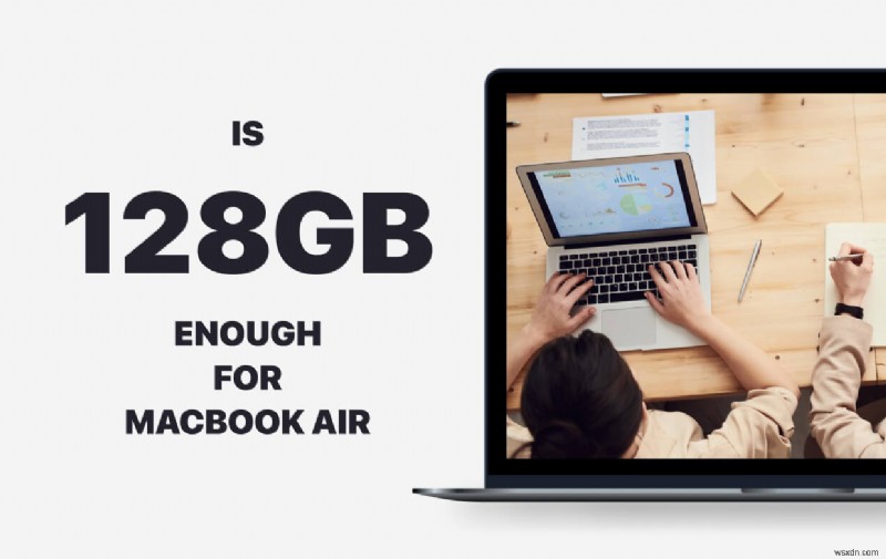 [การวิเคราะห์โดยละเอียด] 128GB เพียงพอสำหรับ Macbook Air หรือไม่