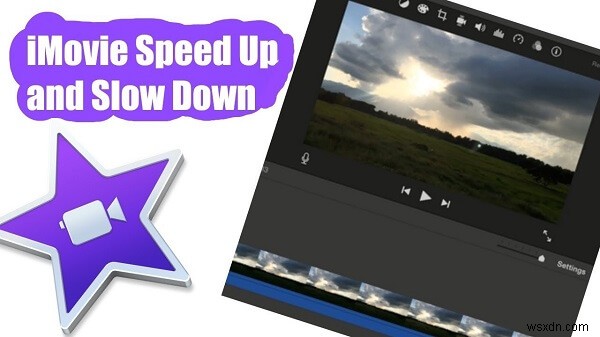 วิธีเพิ่มความเร็ว iMovie บน Mac อย่างมีประสิทธิภาพ