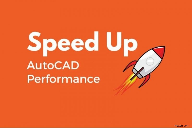 AutoCAD ทำงานช้า:เคล็ดลับในการปรับปรุงความเร็วบน Mac 