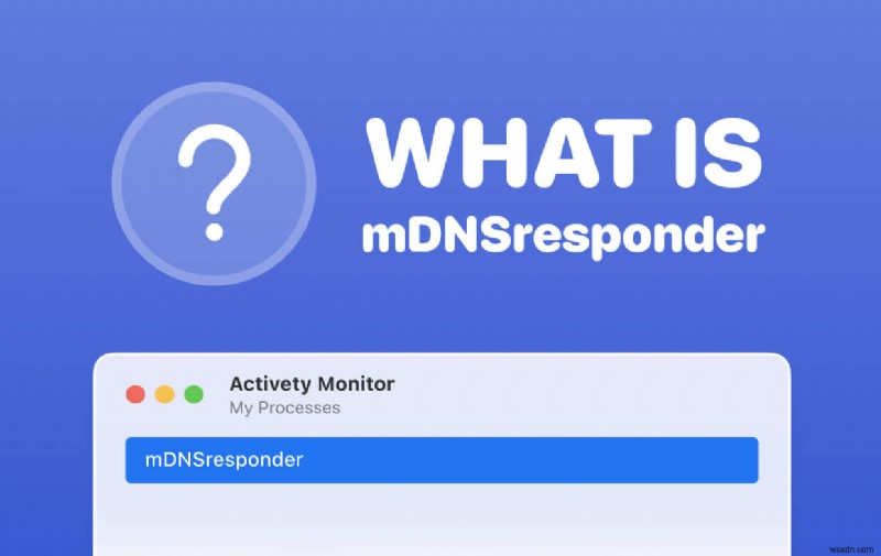mDNSresponder บน Mac คืออะไรและจะปิดการใช้งานได้อย่างไร 