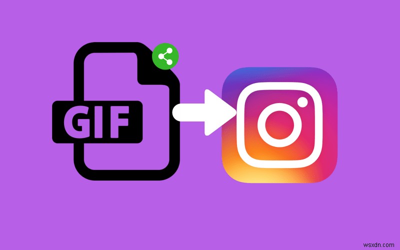 วิธีโพสต์ GIF ที่คุณชื่นชอบบน Instagram เพื่อแบ่งปัน