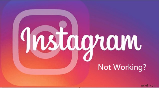 เหตุใด Instagram จึงไม่ทำงานบน Mac ของฉัน [แก้ไขในปี 2022]