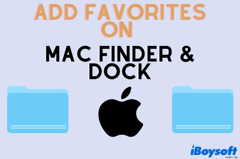 การเพิ่มรายการโปรดไปยัง Mac Finder และ Dock สำหรับการเข้าถึงด่วน