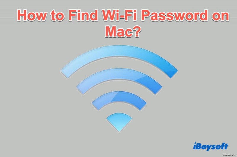 วิธีค้นหารหัสผ่าน Wi-Fi บน Mac (ทีละขั้นตอน)