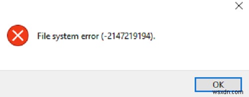 ข้อผิดพลาดของระบบไฟล์ (-2147219194) ใน Windows 10
