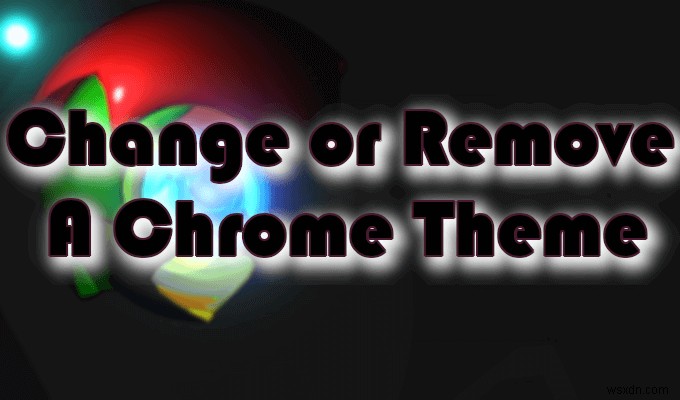 วิธีเปลี่ยนธีม Google Chrome ของคุณ
