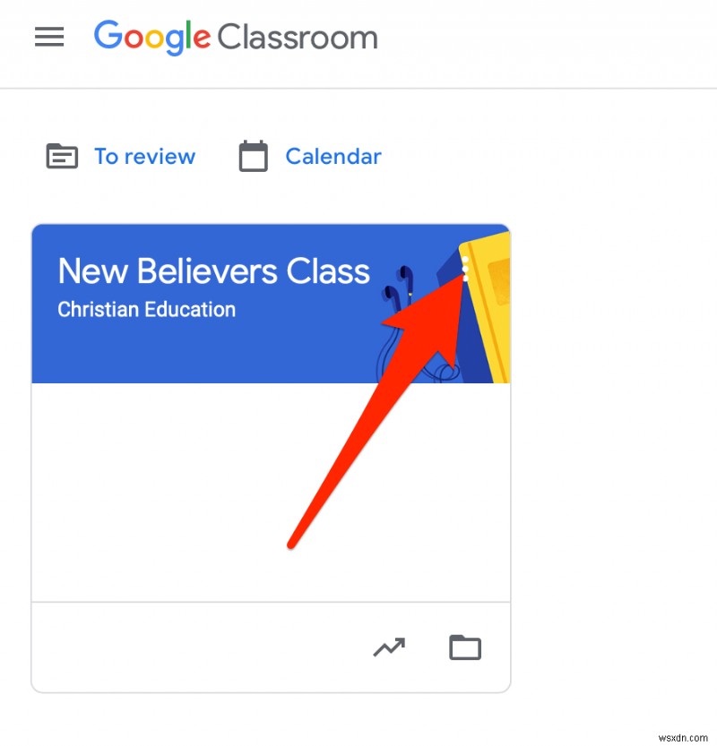 วิธีการเก็บถาวรหรือลบ Google Classroom