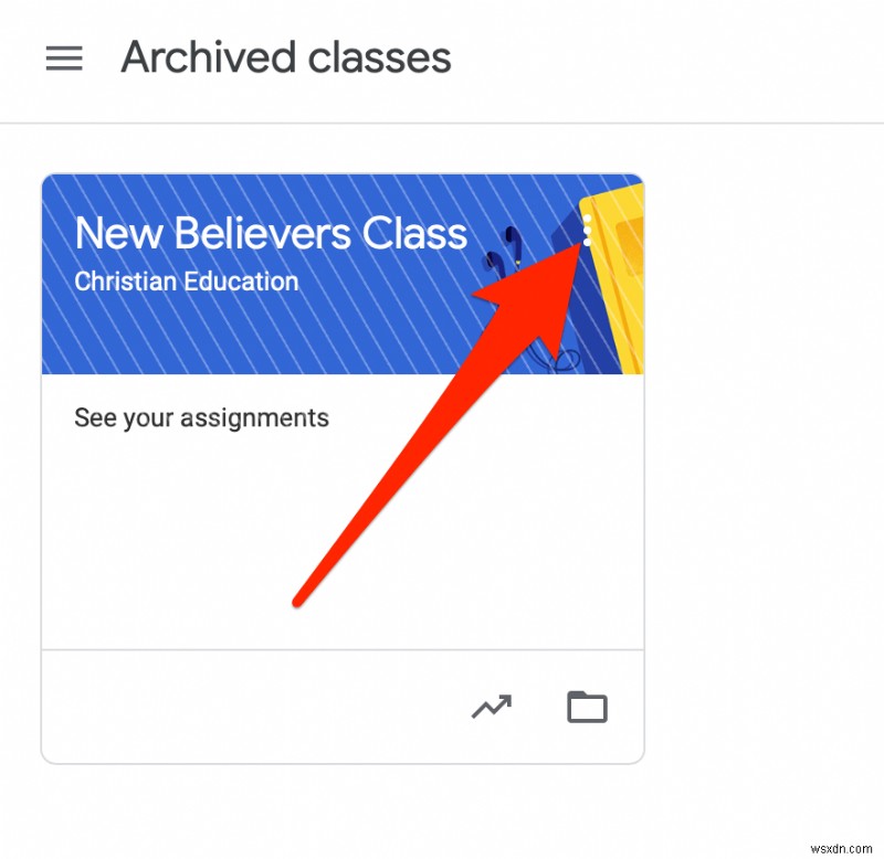 วิธีการเก็บถาวรหรือลบ Google Classroom