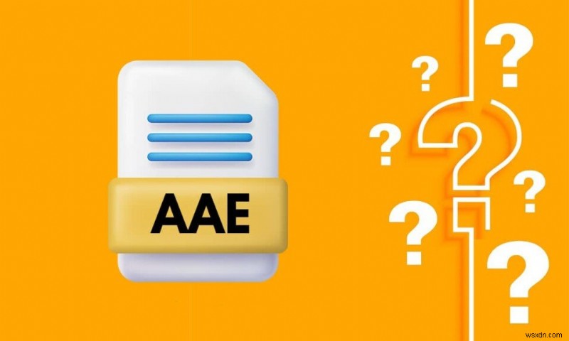 นามสกุลไฟล์ .AAE คืออะไร วิธีเปิดไฟล์ .AAE