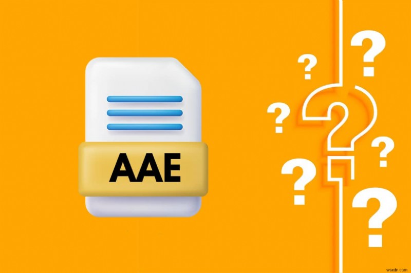 นามสกุลไฟล์ .AAE คืออะไร วิธีเปิดไฟล์ .AAE