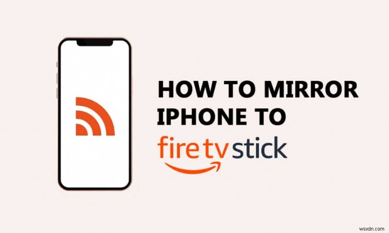 วิธีการส่ง iPhone ไปที่ Firestick 