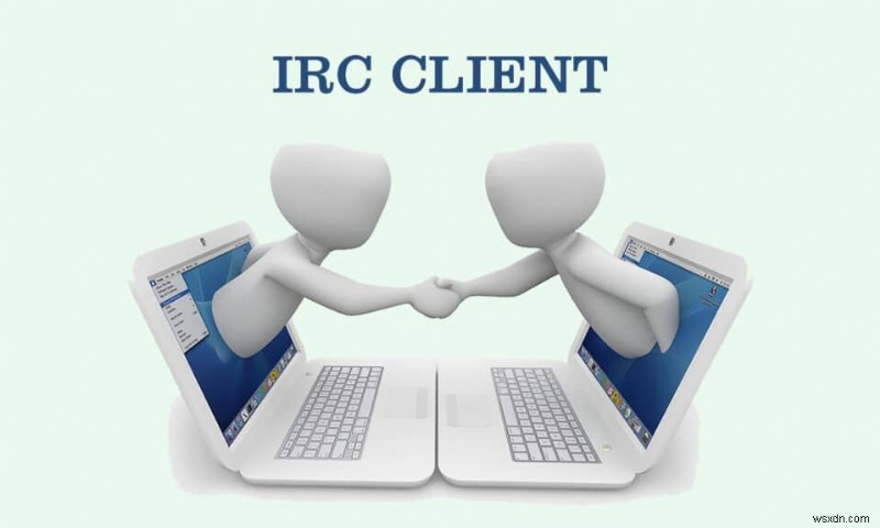 15 ไคลเอนต์ IRC ที่ดีที่สุดสำหรับ Mac และ Linux