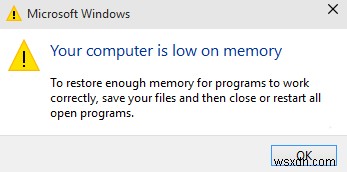 แก้ไขคอมพิวเตอร์ของคุณมีคำเตือนหน่วยความจำเหลือน้อย [แก้ไขแล้ว] 