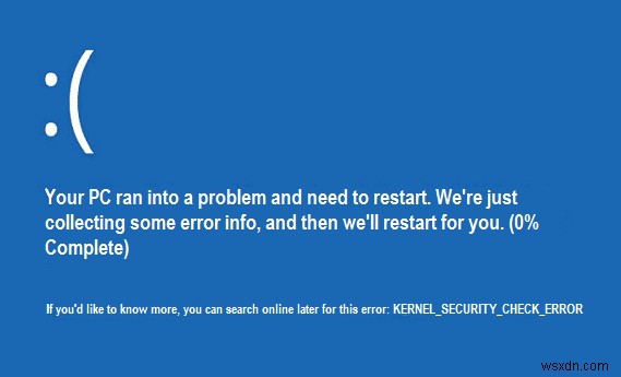 แก้ไขความล้มเหลวในการตรวจสอบความปลอดภัยของเคอร์เนล (KERNEL_SECURITY_CHECK_FAILURE) 