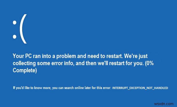 แก้ไขข้อผิดพลาด Interrupt Exception ไม่ได้รับการจัดการ Windows 10 