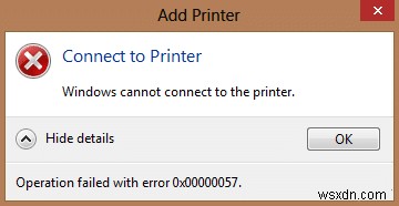 แก้ไขข้อผิดพลาดในการติดตั้งเครื่องพิมพ์ 0x00000057 [แก้ไขแล้ว] 