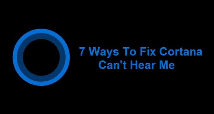 7 วิธีในการแก้ไข Cortana ไม่ได้ยินฉัน