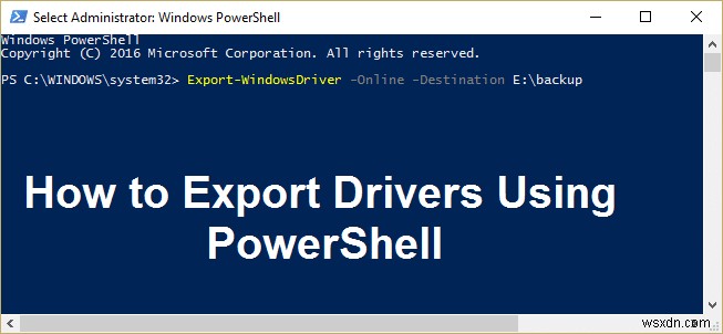 วิธีการส่งออกไดรเวอร์โดยใช้ PowerShell