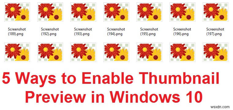 5 วิธีในการเปิดใช้งานการแสดงตัวอย่างรูปขนาดย่อใน Windows 10 