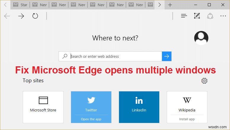 แก้ไข Microsoft Edge เปิดหลายหน้าต่าง 