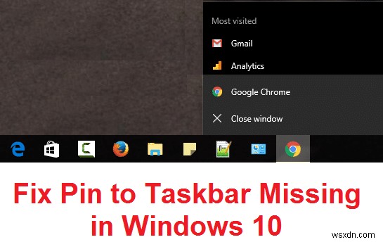 แก้ไข Pin to Taskbar ที่หายไปใน Windows 10 