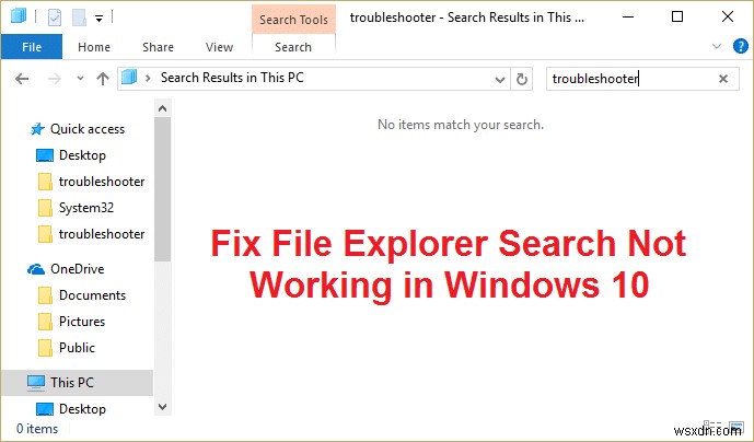 แก้ไขการค้นหา File Explorer ไม่ทำงานใน Windows 10 