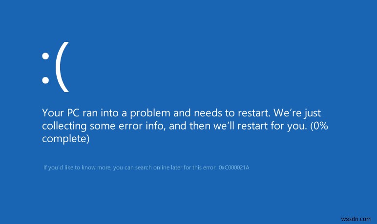 แก้ไขข้อผิดพลาด BSOD 0xc000021a ใน Windows 10 