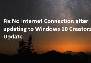 แก้ไขไม่มีการเชื่อมต่ออินเทอร์เน็ตหลังจากอัปเดตเป็น Windows 10 Creators Update 