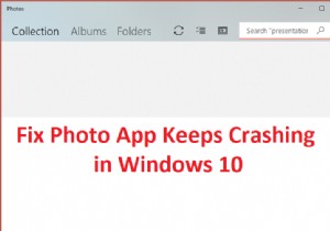 แอพรูปภาพหยุดทำงานใน Windows 10 [แก้ไขแล้ว] 