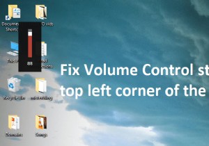 แก้ไข Volume Control ค้างอยู่ที่มุมซ้ายบนของหน้าจอ 