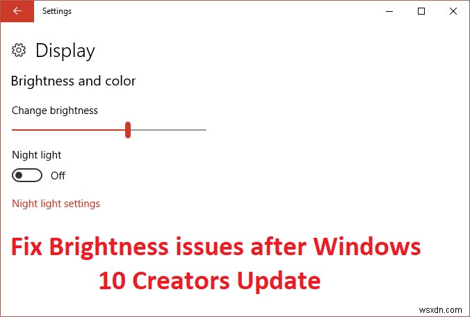 แก้ไขปัญหาความสว่างหลังจากอัปเดตผู้สร้าง Windows 10 