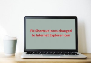 แก้ไขไอคอนทางลัดเปลี่ยนเป็นไอคอน Internet Explorer 