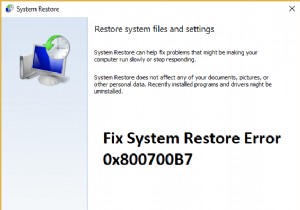 ข้อผิดพลาดในการคืนค่าระบบ 0x800700B7 [แก้ไขแล้ว] 