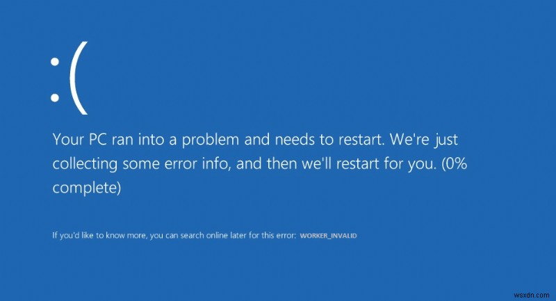 แก้ไขข้อผิดพลาด WORKER_INVALID Blue Screen บน Windows 10 