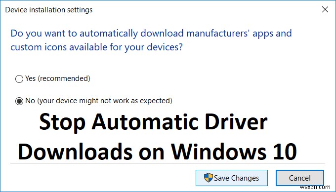 หยุดการดาวน์โหลดไดรเวอร์อัตโนมัติใน Windows 10 